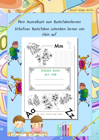 Mein Ausmalbuch zum Buchstabenlernen - Intuitives Buchstaben schreiben lernen von klein auf