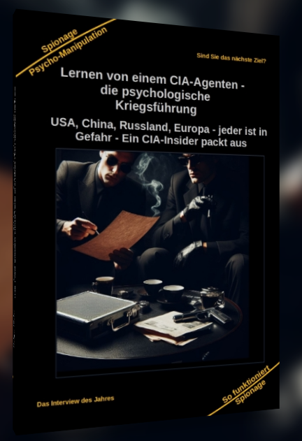 Buch: Lernen von einem CIA-Agenten - die psychologische Kriegsführung
USA, China, Russland, Europa - jeder ist in Gefahr - Ein CIA-Insider packt aus