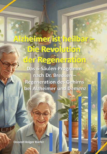 Alzheimer ist heilbar: Die Revolution der Regeneration